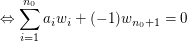 $ \Leftrightarrow \summe_{i=1}^{n_0}a_iw_i + (-1) w_{n_0+1}=0 $ $ \Leftrightarrow \summe_{i=1}^{n_0}a_iw_i + (-1) w_{n_0+1}=0 $