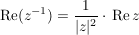 $ \operatorname{Re}(z^{-1})=\bruch{1}{|z|^2}\cdot{}\operatorname{Re}z $ $ \operatorname{Re}(z^{-1})=\bruch{1}{|z|^2}\cdot{}\operatorname{Re}z $