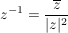 $ z^{-1}=\bruch{\overline{z}}{|z|^2} $ $ z^{-1}=\bruch{\overline{z}}{|z|^2} $