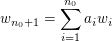 $ w_{n_0+1}=\summe_{i=1}^{n_0}a_iw_i $ $ w_{n_0+1}=\summe_{i=1}^{n_0}a_iw_i $
